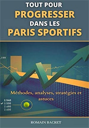 Tout pour progresser dans les paris sportifs Livre de Romain Bacret sur les paris sportifs